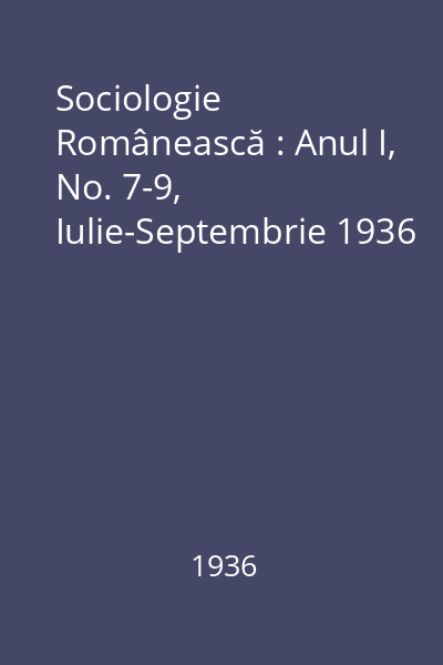 Sociologie Românească : Anul I, No. 7-9, Iulie-Septembrie 1936