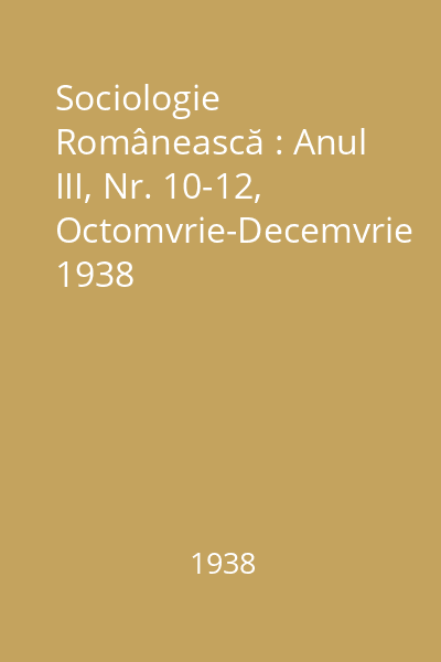 Sociologie Românească : Anul III, Nr. 10-12, Octomvrie-Decemvrie 1938