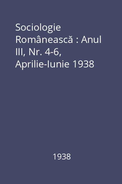 Sociologie Românească : Anul III, Nr. 4-6, Aprilie-Iunie 1938
