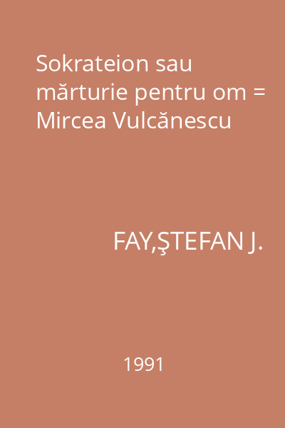 Sokrateion sau mărturie pentru om = Mircea Vulcănescu