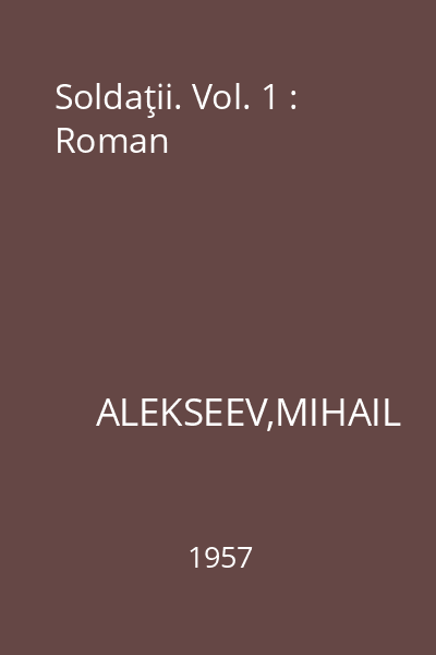 Soldaţii. Vol. 1 : Roman