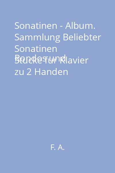 Sonatinen - Album. Sammlung Beliebter Sonatinen
Rondos und Stucke fur Klavier zu 2 Handen