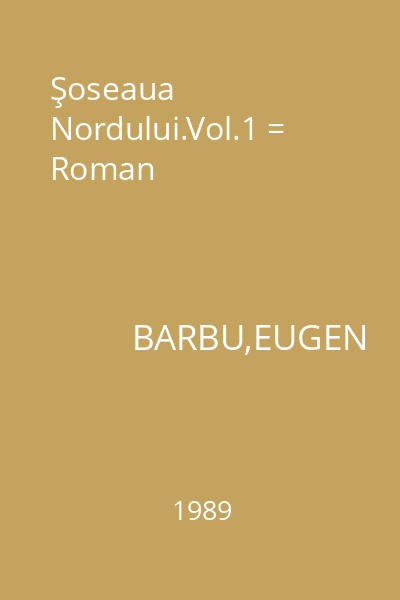 Şoseaua Nordului.Vol.1 = Roman