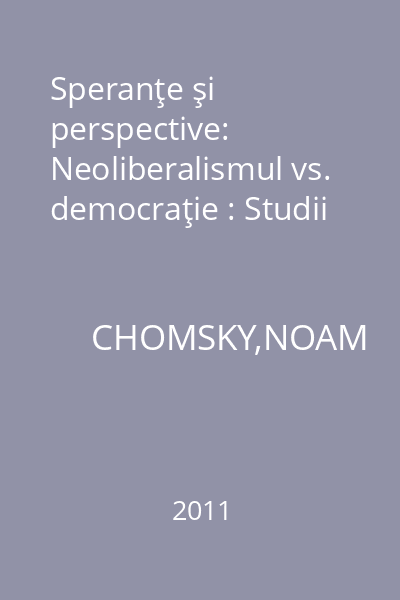 Speranţe şi perspective: Neoliberalismul vs. democraţie : Studii
