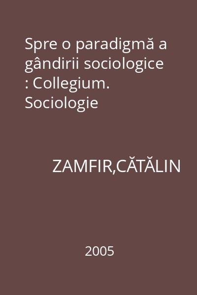 Spre o paradigmă a gândirii sociologice : Collegium. Sociologie