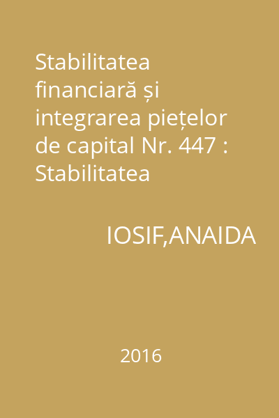Stabilitatea financiară și integrarea piețelor de capital Nr. 447 : Stabilitatea financiară și integrarea piețelor de capital