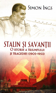 Stalin şi savanţii: O istorie a triumfului şi tragediei 1905-1953
