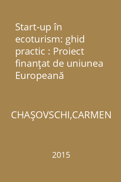 Start-up în ecoturism: ghid practic : Proiect finanţat de uniunea Europeană