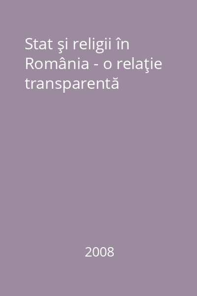 Stat şi religii în România - o relaţie transparentă