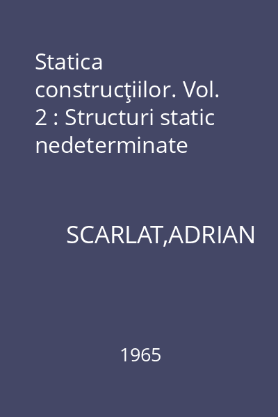 Statica construcţiilor. Vol. 2 : Structuri static nedeterminate