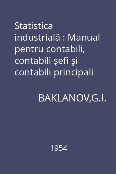 Statistica industrială : Manual pentru contabili, contabili şefi şi contabili principali din întreprinderile industriale