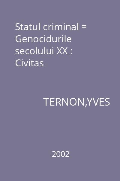 Statul criminal = Genocidurile secolului XX : Civitas