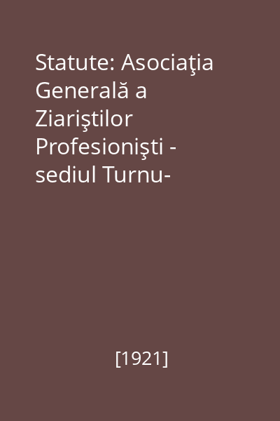 Statute: Asociaţia Generală a Ziariştilor Profesionişti - sediul Turnu- Severin -