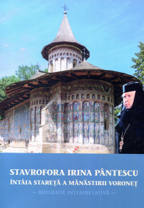 Stavrofora Irina Pântescu, Întâia Stareţă a Mănăstirii Voroneţ: Biografie interpretativă