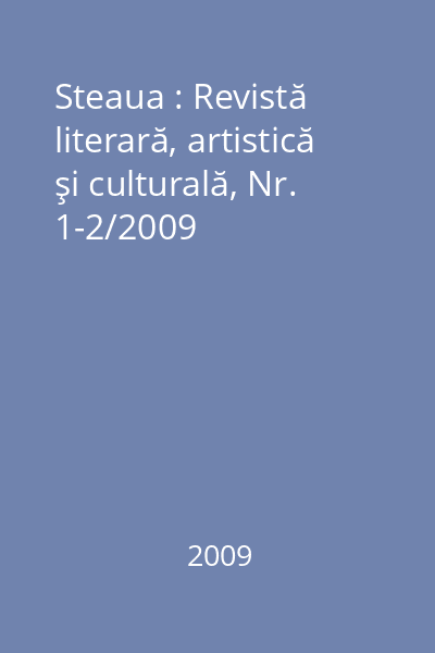 Steaua : Revistă literară, artistică şi culturală, Nr. 1-2/2009