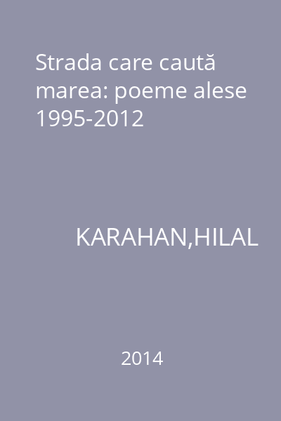 Strada care caută marea: poeme alese 1995-2012