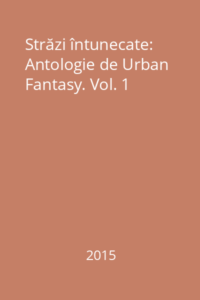 Străzi întunecate: Antologie de Urban Fantasy. Vol. 1