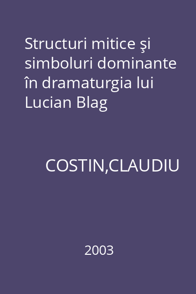 Structuri mitice şi simboluri dominante în dramaturgia lui Lucian Blag