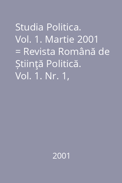 Studia Politica. Vol. 1. Martie 2001 = Revista Română de Știinţă Politică. Vol. 1. Nr. 1, martie 2001