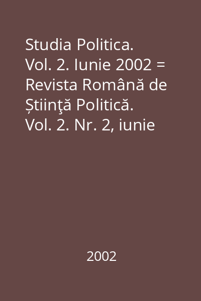 Studia Politica. Vol. 2. Iunie 2002 = Revista Română de Știinţă Politică. Vol. 2. Nr. 2, iunie 2002