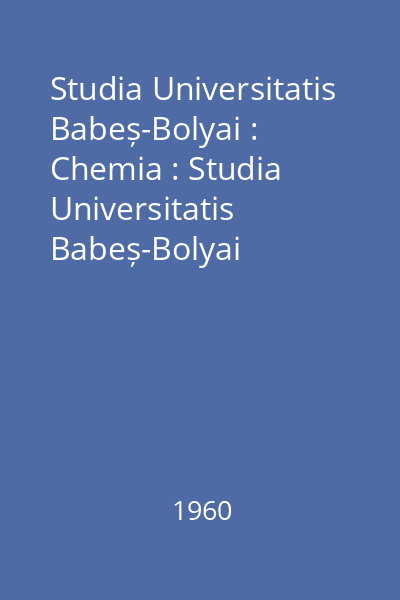 Studia Universitatis Babeș-Bolyai : Chemia : Studia Universitatis Babeș-Bolyai