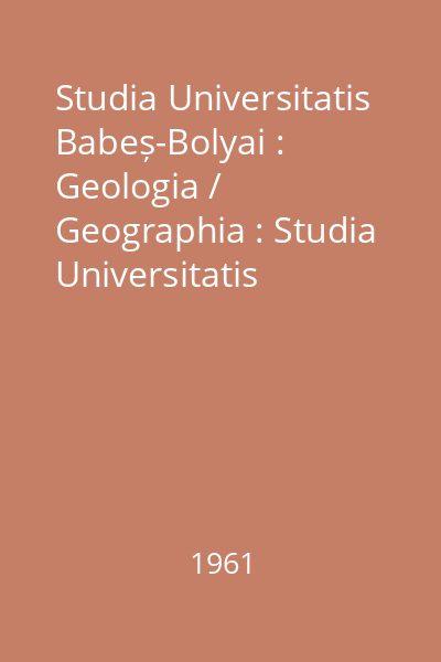 Studia Universitatis Babeș-Bolyai : Geologia / Geographia : Studia Universitatis Babeș-Bolyai