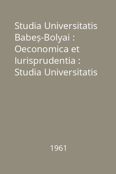 Studia Universitatis Babeș-Bolyai : Oeconomica et Iurisprudentia : Studia Universitatis Babeș-Bolyai