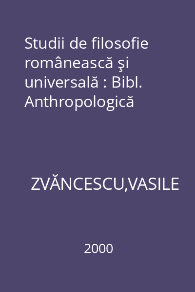 Studii de filosofie românească şi universală : Bibl. Anthropologică