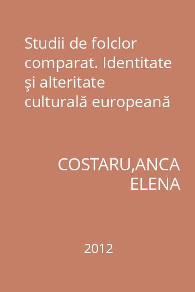 Studii de folclor comparat. Identitate şi alteritate culturală europeană