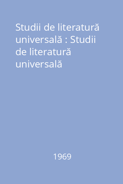 Studii de literatură universală : Studii de literatură universală