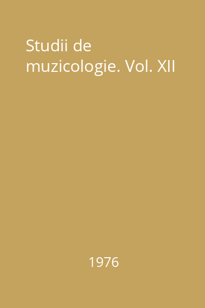 Studii de muzicologie. Vol. XII