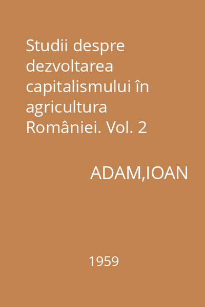 Studii despre dezvoltarea capitalismului în agricultura României. Vol. 2