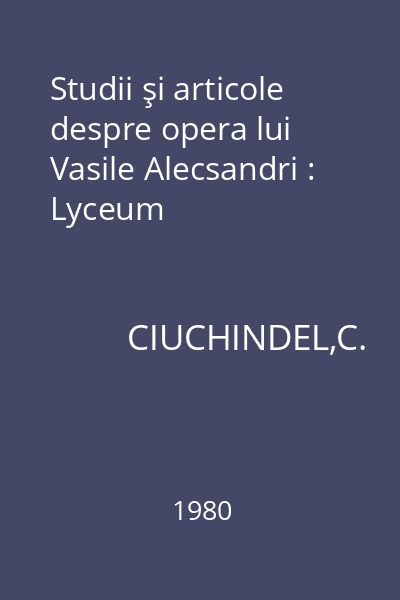 Studii şi articole despre opera lui Vasile Alecsandri : Lyceum