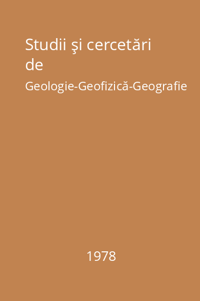 Studii şi cercetări de Geologie-Geofizică-Geografie