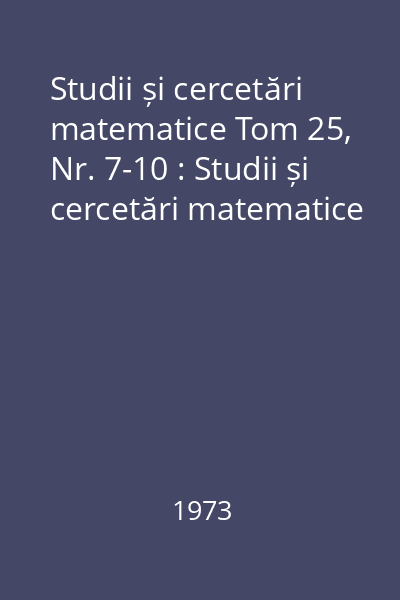 Studii și cercetări matematice Tom 25, Nr. 7-10 : Studii și cercetări matematice