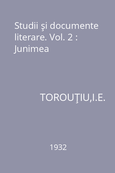 Studii şi documente literare. Vol. 2 : Junimea