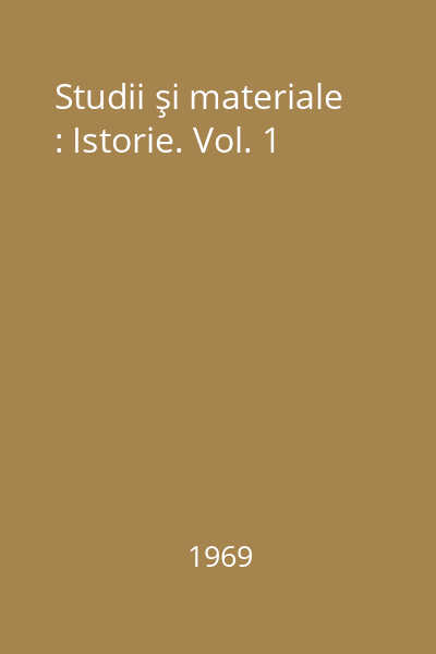 Studii şi materiale : Istorie. Vol. 1