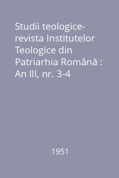 Studii teologice- revista Institutelor Teologice din Patriarhia Română : An III, nr. 3-4 (martie-aprilie)