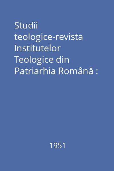 Studii teologice-revista Institutelor Teologice din Patriarhia Română : An III, nr. 5-6 (mai-iunie) : Studii teologice