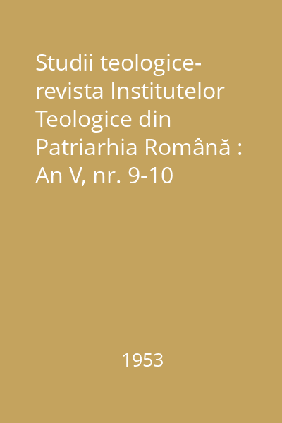Studii teologice- revista Institutelor Teologice din Patriarhia Română : An V, nr. 9-10 (noiembrie-decembrie)