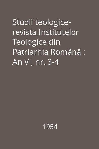 Studii teologice- revista Institutelor Teologice din Patriarhia Română : An VI, nr. 3-4 (martie-aprilie)