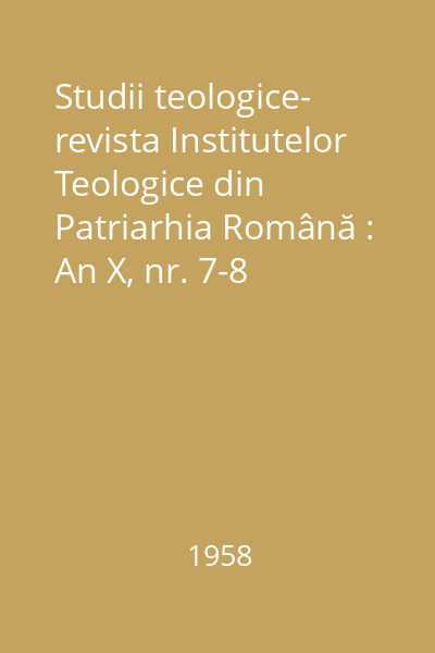Studii teologice- revista Institutelor Teologice din Patriarhia Română : An X, nr. 7-8 (septembrie-octombrie)