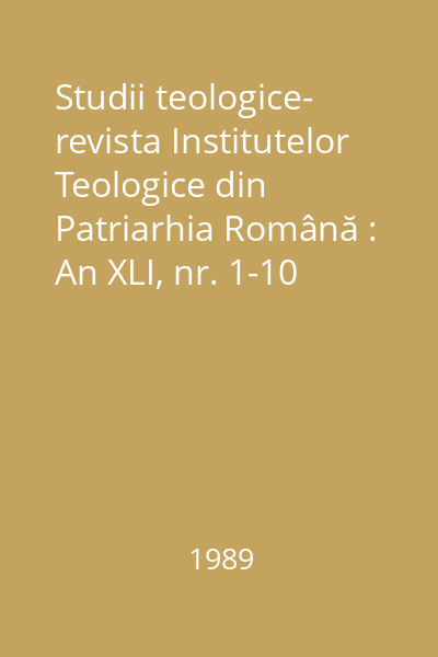 Studii teologice- revista Institutelor Teologice din Patriarhia Română : An XLI, nr. 1-10