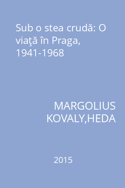 Sub o stea crudă: O viaţă în Praga, 1941-1968