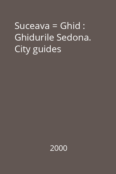 Suceava = Ghid : Ghidurile Sedona. City guides