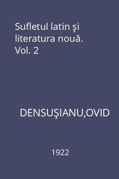 Sufletul latin şi literatura nouă. Vol. 2