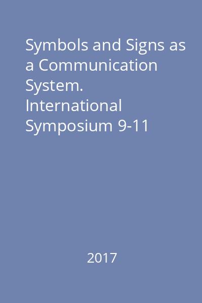 Symbols and Signs as a Communication System. International Symposium 9-11 September 2016