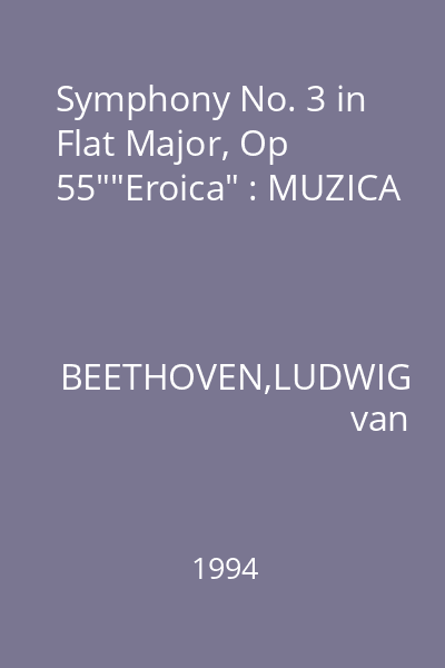 Symphony No. 3 in Flat Major, Op 55""Eroica" : MUZICA