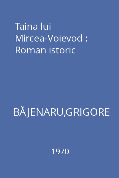 Taina lui Mircea-Voievod : Roman istoric