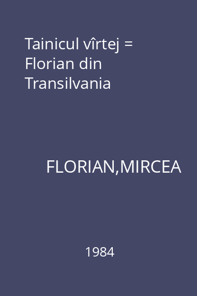 Tainicul vîrtej = Florian din Transilvania